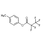 CAS#: 24271-52-1， 4-Methylphenyl Pentafluoropropanoate