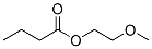 CAS#: 29877-01-8， Butanoic Acid 2-Methoxyethyl Ester